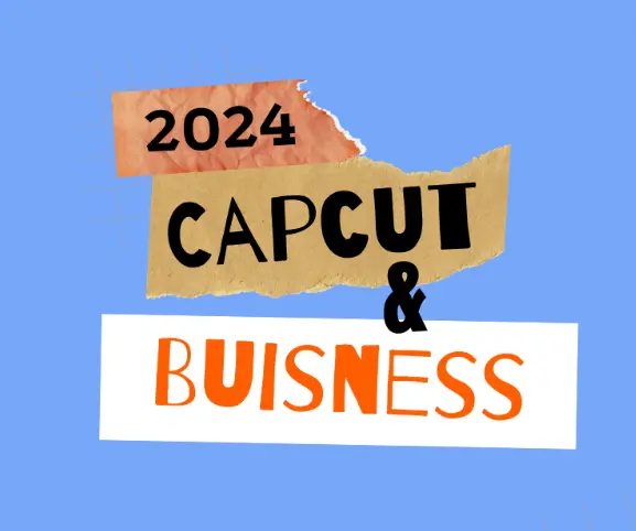 CapCut’s Business Features will be beneficial in 2024