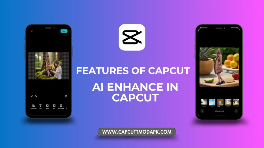 Feature Of Capcut Ai Enhance Your Moments