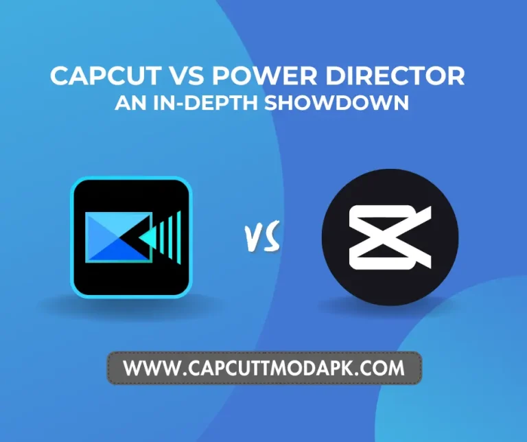 CapCut vs PowerDirector: An In-Depth Showdown