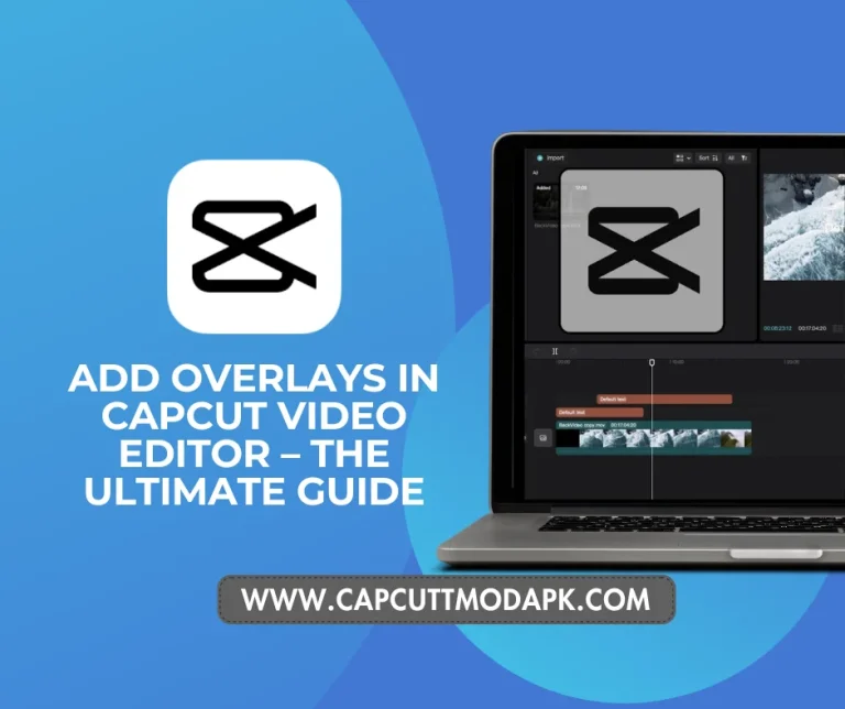 The CapCut Overlays Guide 2024