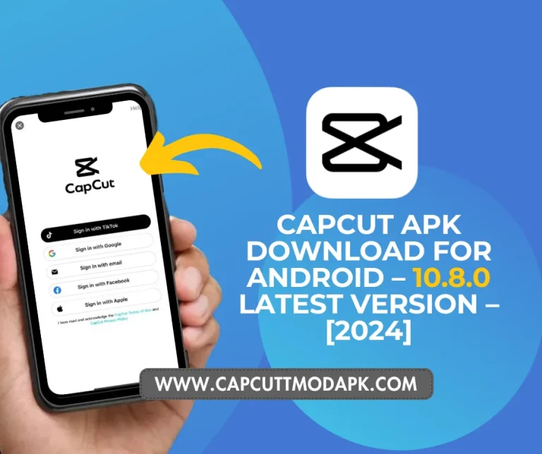 CapCut APK Download for Android – 10.8.0 latest version – [2024]