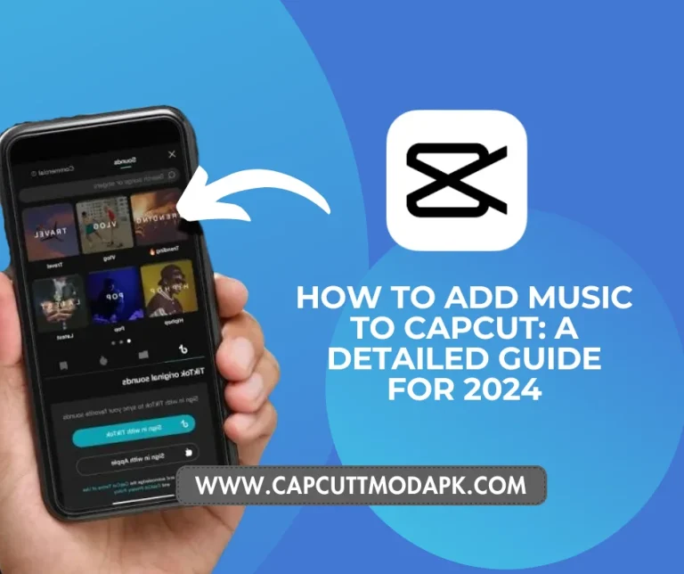 How to Add Music to CapCut: A Detailed Guide for 2024