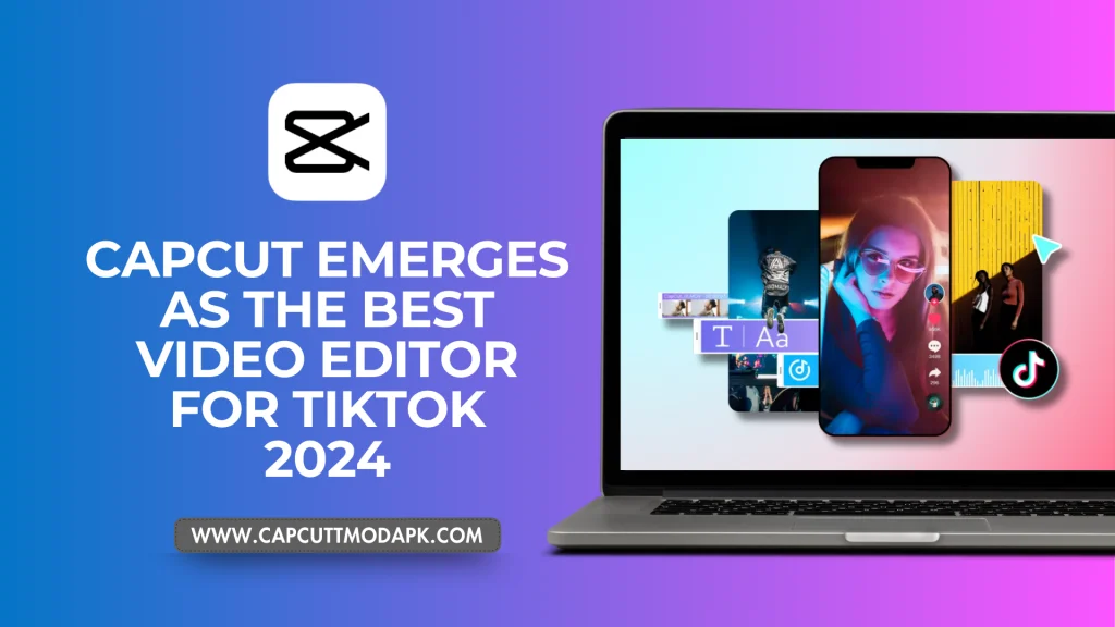 CapCut Emerges as the Best Video Editor for TikTok