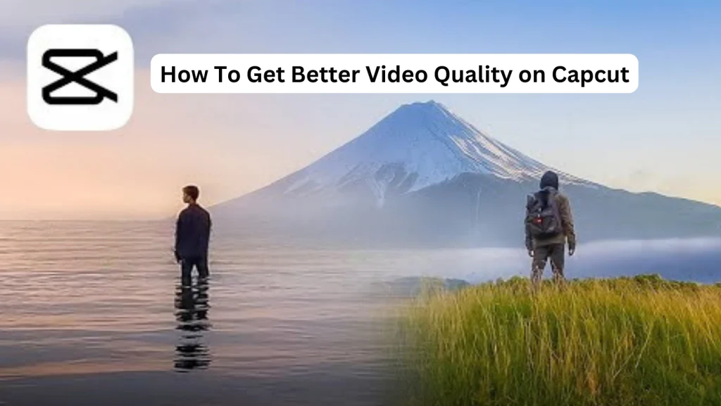 How To Get Better Video Quality on Capcut