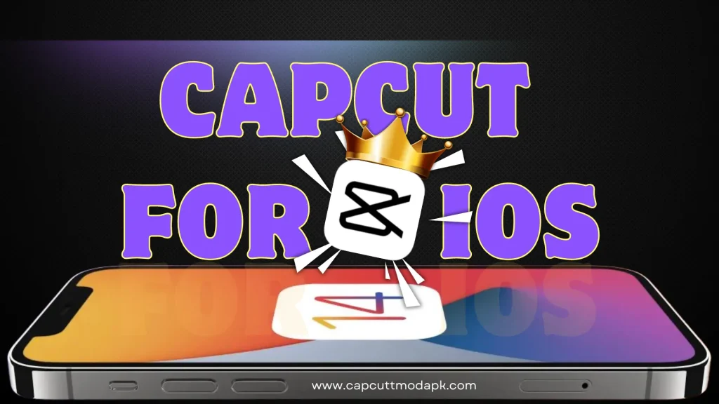 CapCut For iOS Latest Version of 2024 Download Now